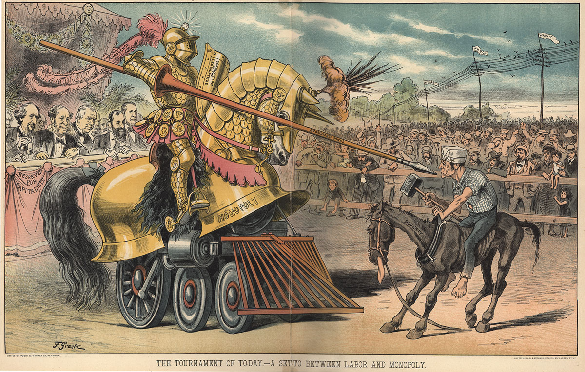 "The Tournament of Today - A Set-To Between Labor and Monopoly" (1883): A medieval-style joust between working people and the industrialists and railroad owners who largely controlled the U.S. economy in the late nineteenth century. Represents the rise of trusts and monopolies.